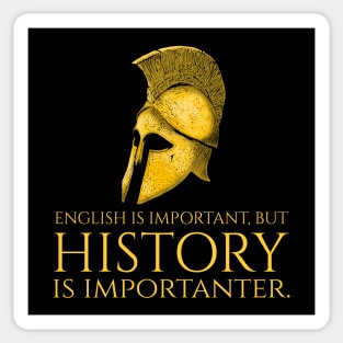 English Is Important, But History Is Importanter - Ancient Greek Warrior Helmet Sticker